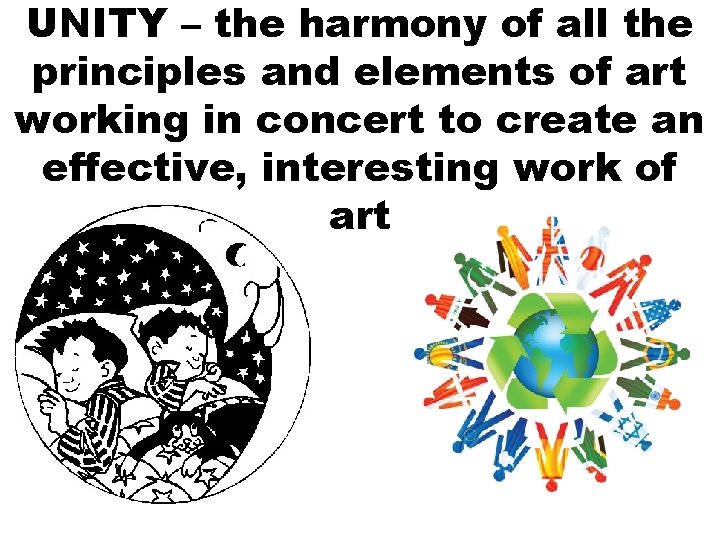 UNITY – the harmony of all the principles and elements of art working in
