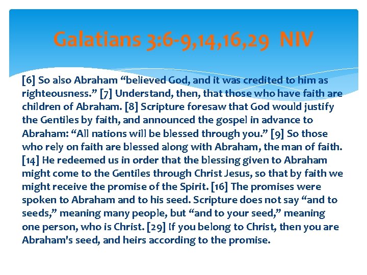 Galatians 3: 6 -9, 14, 16, 29 NIV [6] So also Abraham “believed God,