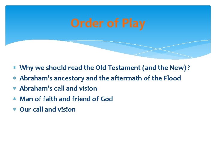 Order of Play Why we should read the Old Testament (and the New) ?