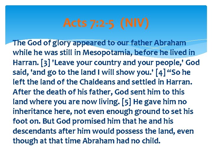 Acts 7: 2 -5 (NIV) The God of glory appeared to our father Abraham