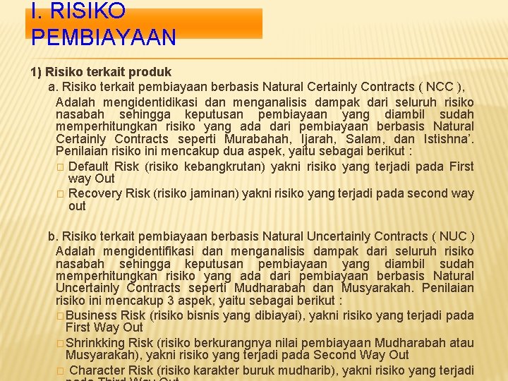 I. RISIKO PEMBIAYAAN 1) Risiko terkait produk a. Risiko terkait pembiayaan berbasis Natural Certainly