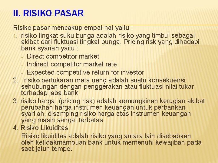 II. RISIKO PASAR Risiko pasar mencakup empat hal yaitu : 1. risiko tingkat suku