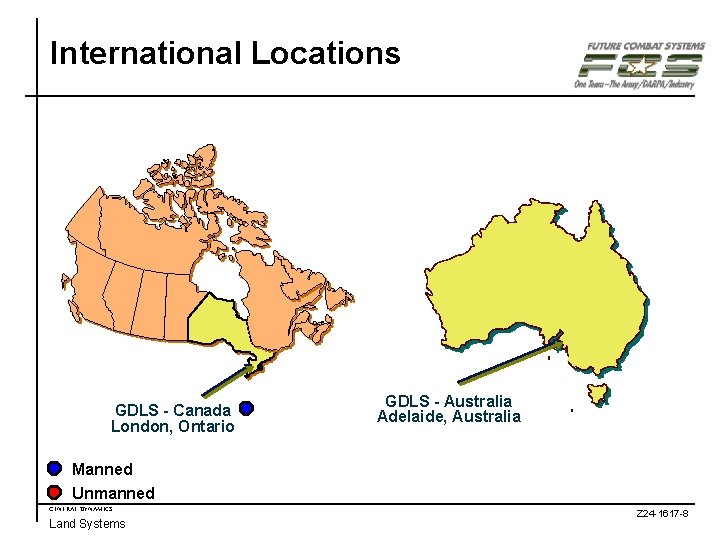 International Locations GDLS - Canada London, Ontario GDLS - Australia Adelaide, Australia Manned Unmanned