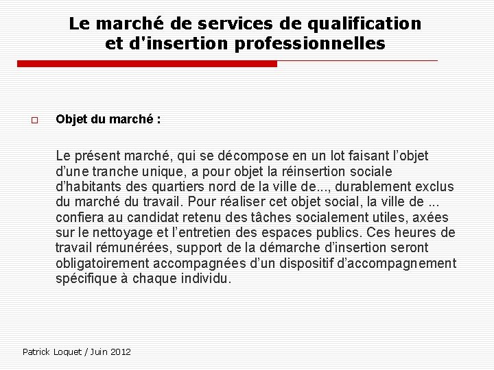 Le marché de services de qualification et d'insertion professionnelles Objet du marché : Le