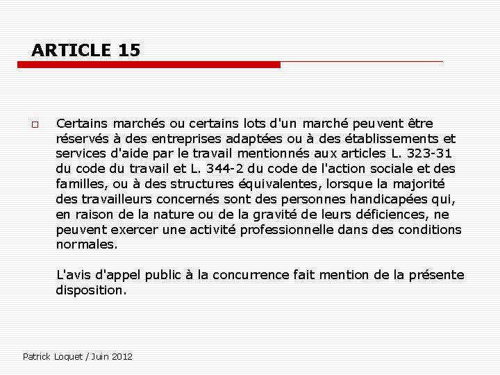 ARTICLE 15 Certains marchés ou certains lots d'un marché peuvent être réservés à des