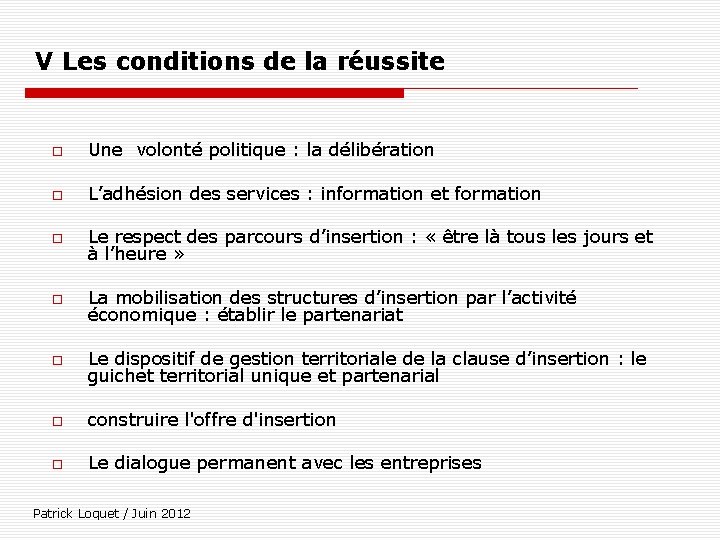 V Les conditions de la réussite Une volonté politique : la délibération L’adhésion des