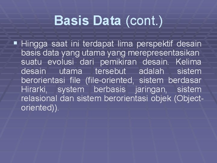 Basis Data (cont. ) § Hingga saat ini terdapat lima perspektif desain basis data