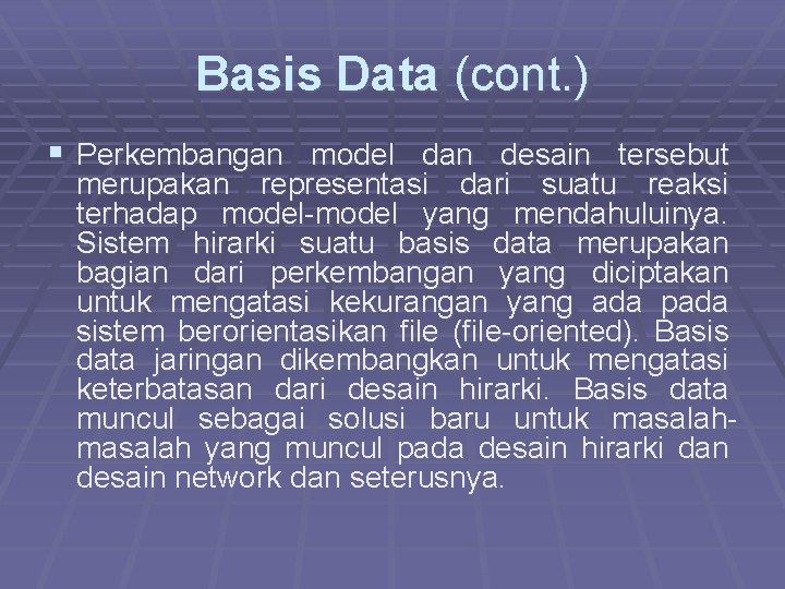 Basis Data (cont. ) § Perkembangan model dan desain tersebut merupakan representasi dari suatu
