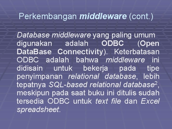 Perkembangan middleware (cont. ) Database middleware yang paling umum digunakan adalah ODBC (Open Data.