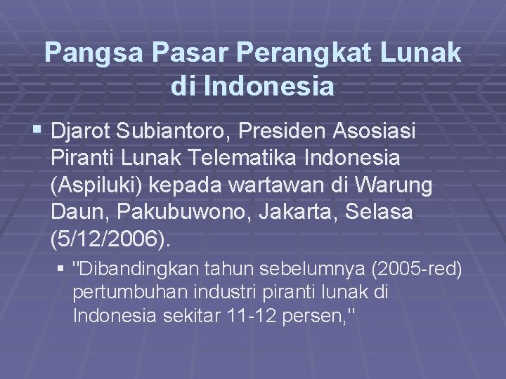 Pangsa Pasar Perangkat Lunak di Indonesia § Djarot Subiantoro, Presiden Asosiasi Piranti Lunak Telematika