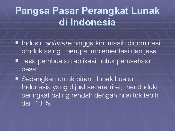 Pangsa Pasar Perangkat Lunak di Indonesia § Industri software hingga kini masih didominasi produk