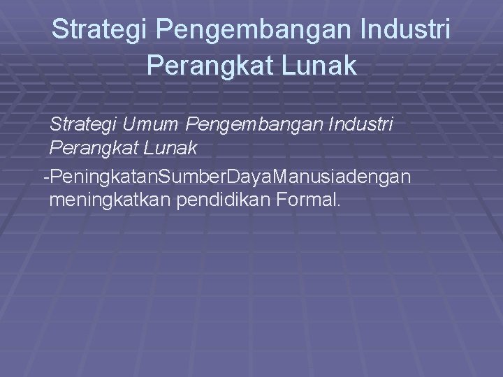 Strategi Pengembangan Industri Perangkat Lunak Strategi Umum Pengembangan Industri Perangkat Lunak - Peningkatan Sumber