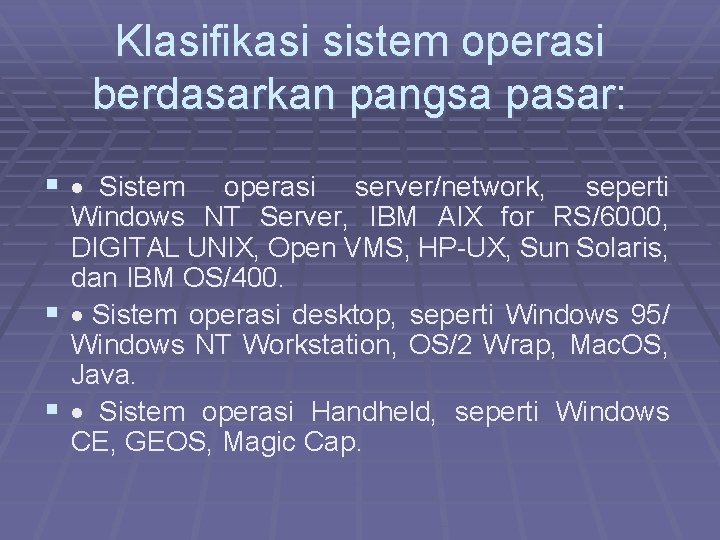 Klasifikasi sistem operasi berdasarkan pangsa pasar: § · Sistem operasi server/network, seperti Windows NT