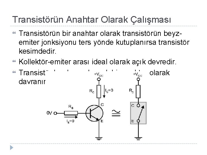 Transistörün Anahtar Olarak Çalışması Transistörün bir anahtar olarak transistörün beyzemiter jonksiyonu ters yönde kutuplanırsa