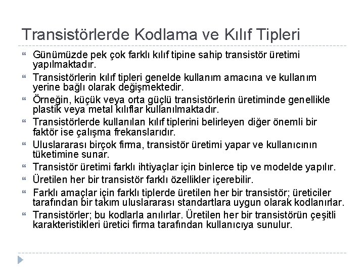 Transistörlerde Kodlama ve Kılıf Tipleri Günümüzde pek çok farklı kılıf tipine sahip transistör üretimi