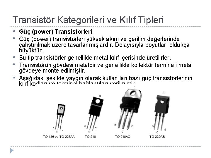 Transistör Kategorileri ve Kılıf Tipleri Güç (power) Transistörleri Güç (power) transistörleri yüksek akım ve