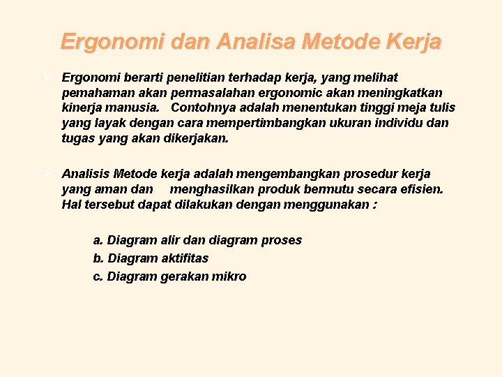 Ergonomi dan Analisa Metode Kerja Ø Ergonomi berarti penelitian terhadap kerja, yang melihat pemahaman