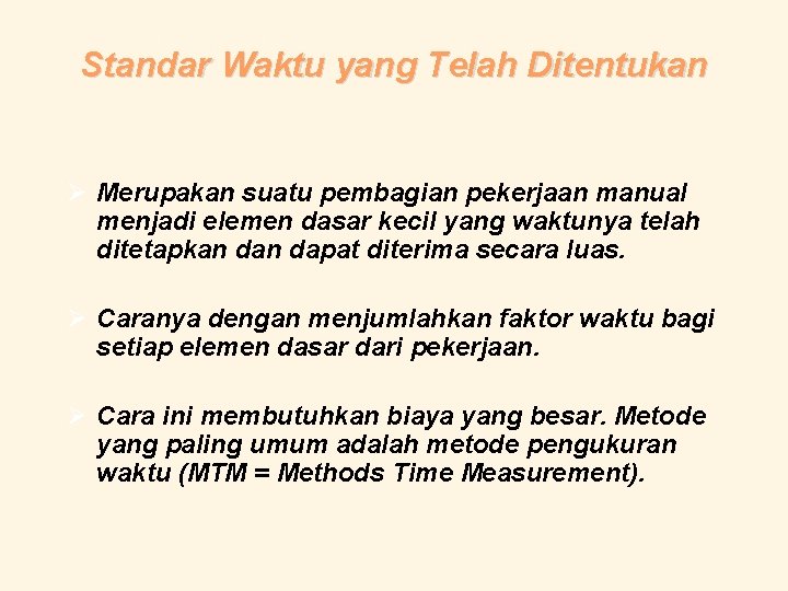 Standar Waktu yang Telah Ditentukan Ø Merupakan suatu pembagian pekerjaan manual menjadi elemen dasar