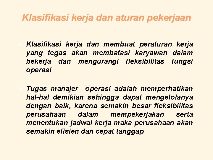 Klasifikasi kerja dan aturan pekerjaan Ø Klasifikasi kerja dan membuat peraturan kerja yang tegas