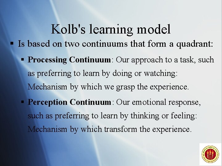 Kolb's learning model § Is based on two continuums that form a quadrant: §