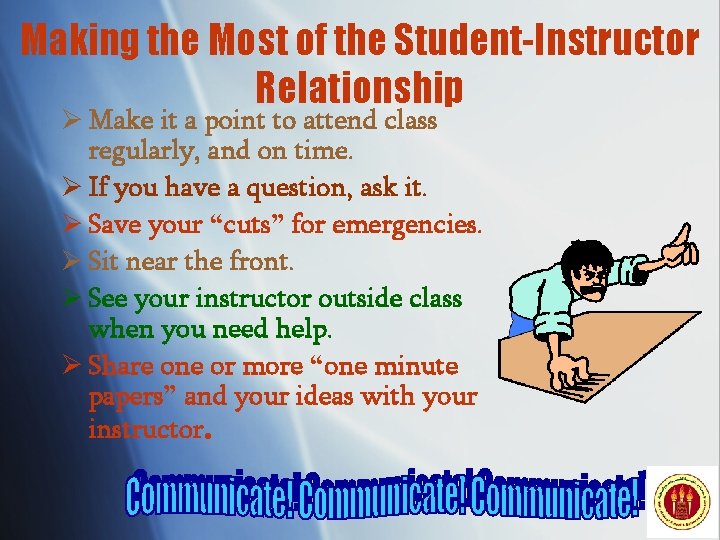 Making the Most of the Student-Instructor Relationship Ø Make it a point to attend