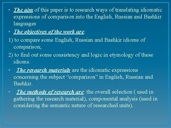  • The aim of this paper is to research ways of translating idiomatic