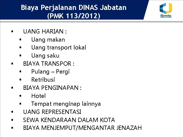 Biaya Perjalanan DINAS Jabatan (PMK 113/2012) § § § UANG HARIAN : § Uang