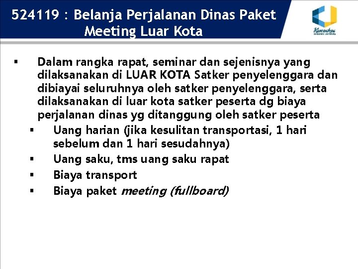 524119 : Belanja Perjalanan Dinas Paket Meeting Luar Kota § Dalam rangka rapat, seminar