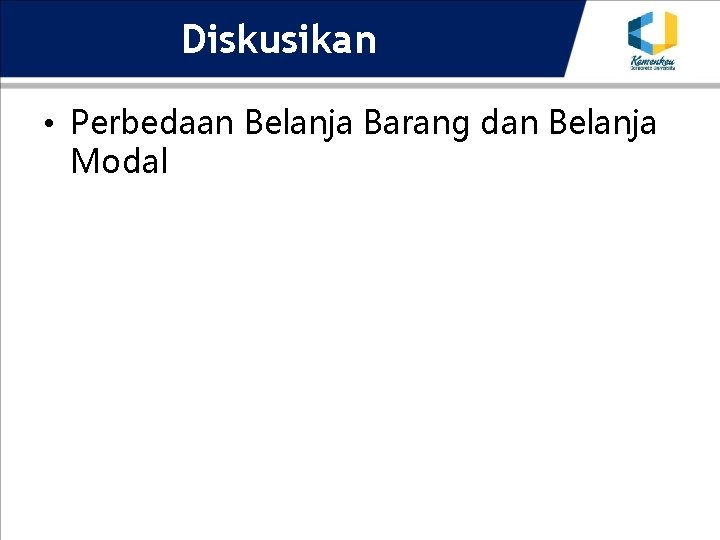 Diskusikan • Perbedaan Belanja Barang dan Belanja Modal 