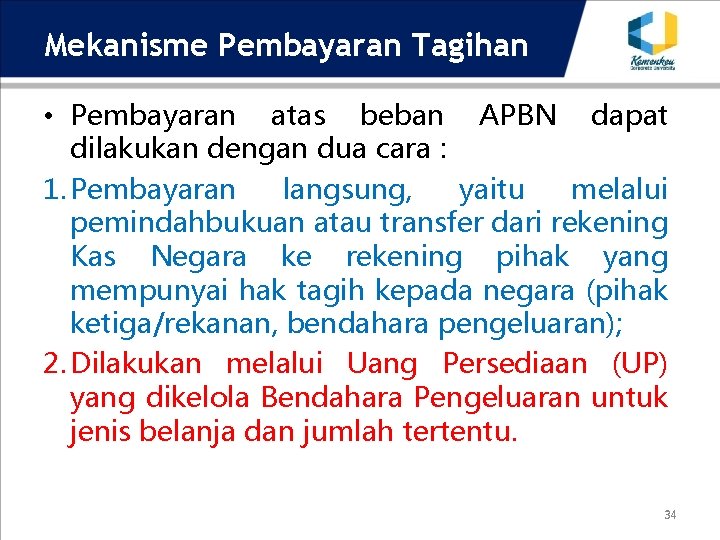 Mekanisme Pembayaran Tagihan • Pembayaran atas beban APBN dapat dilakukan dengan dua cara :