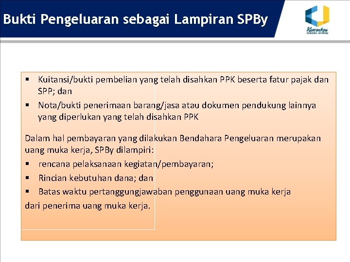 Bukti Pengeluaran sebagai Lampiran SPBy § Kuitansi/bukti pembelian yang telah disahkan PPK beserta fatur