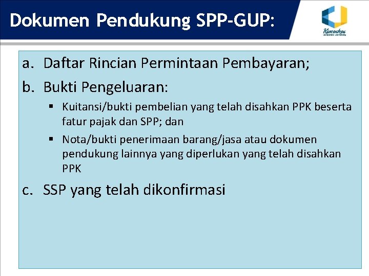 Dokumen Pendukung SPP-GUP: a. Daftar Rincian Permintaan Pembayaran; b. Bukti Pengeluaran: § Kuitansi/bukti pembelian