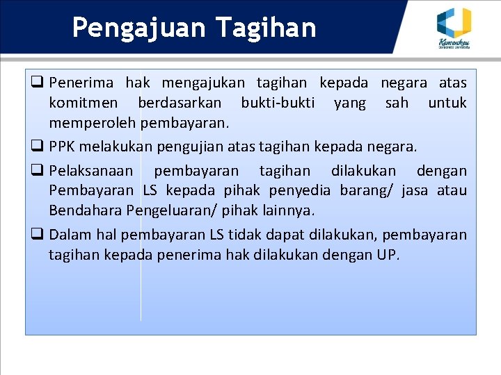 Pengajuan Tagihan q Penerima hak mengajukan tagihan kepada negara atas komitmen berdasarkan bukti-bukti yang