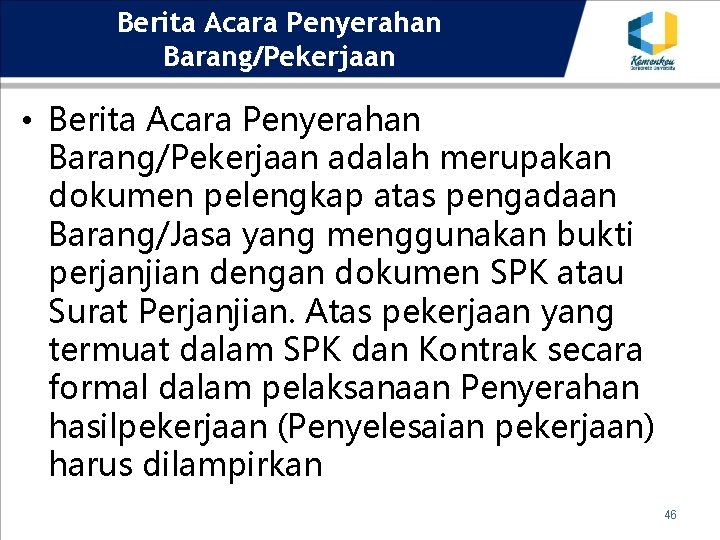 Berita Acara Penyerahan Barang/Pekerjaan • Berita Acara Penyerahan Barang/Pekerjaan adalah merupakan dokumen pelengkap atas