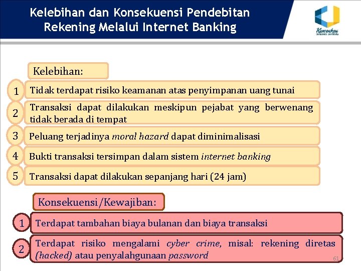 Kelebihan dan Konsekuensi Pendebitan Rekening Melalui Internet Banking Kelebihan: 1 Tidak terdapat risiko keamanan