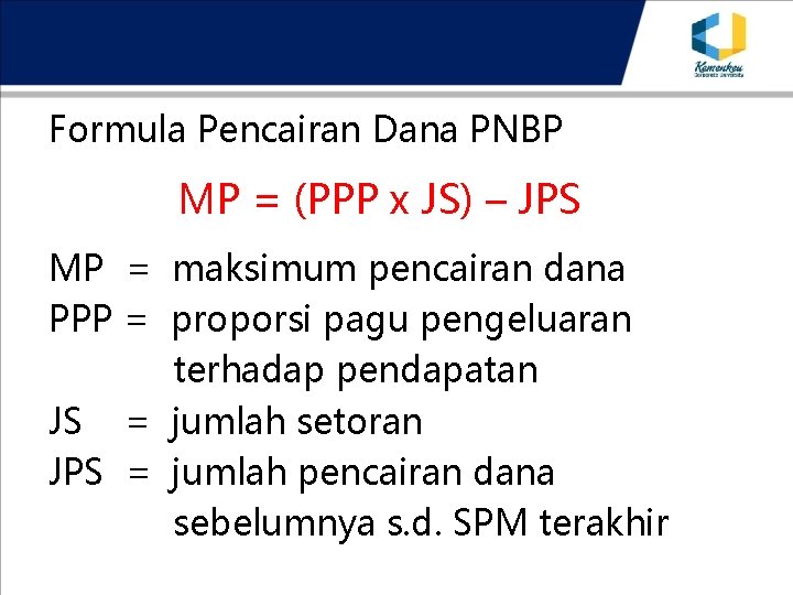 Formula Pencairan Dana PNBP MP = (PPP x JS) – JPS MP = maksimum