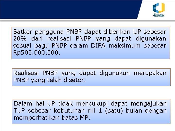 Satker pengguna PNBP dapat diberikan UP sebesar 20% dari realisasi PNBP yang dapat digunakan