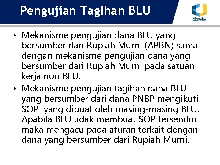 Pengujian Tagihan BLU • Mekanisme pengujian dana BLU yang bersumber dari Rupiah Murni (APBN)