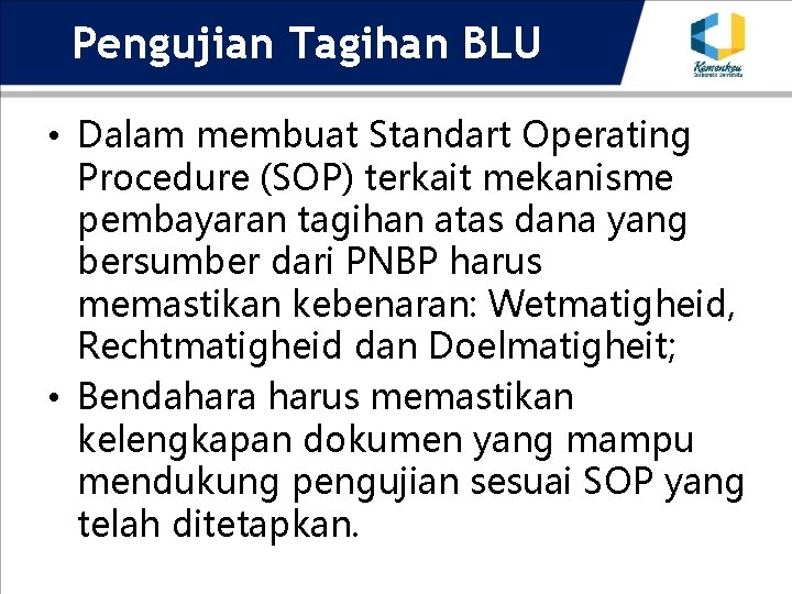 Pengujian Tagihan BLU • Dalam membuat Standart Operating Procedure (SOP) terkait mekanisme pembayaran tagihan