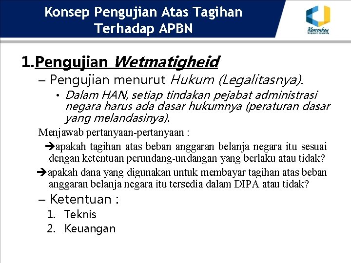 Konsep Pengujian Atas Tagihan Terhadap APBN 1. Pengujian Wetmatigheid – Pengujian menurut Hukum (Legalitasnya).