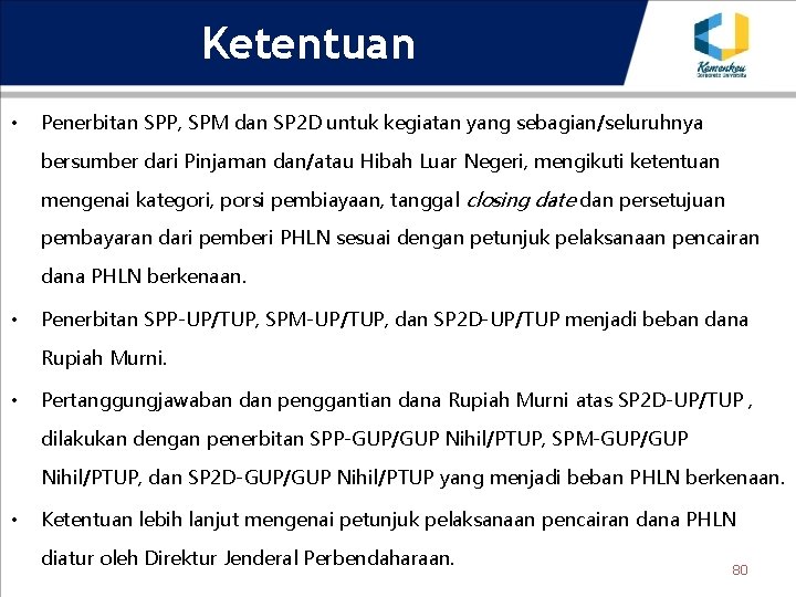 Ketentuan • Penerbitan SPP, SPM dan SP 2 D untuk kegiatan yang sebagian/seluruhnya bersumber