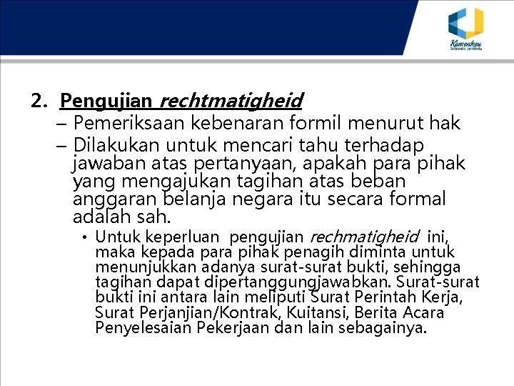 2. Pengujian rechtmatigheid – Pemeriksaan kebenaran formil menurut hak – Dilakukan untuk mencari tahu