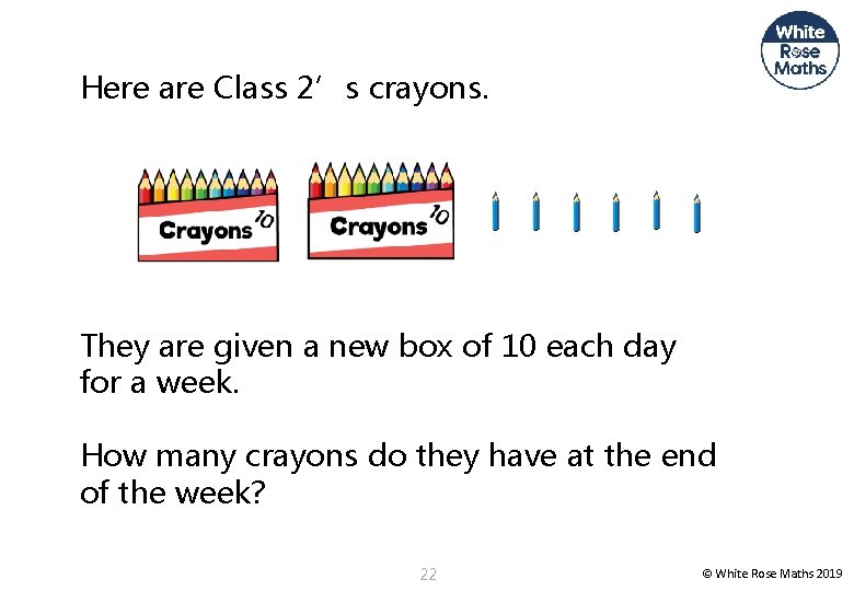 Here are Class 2’s crayons. They are given a new box of 10 each