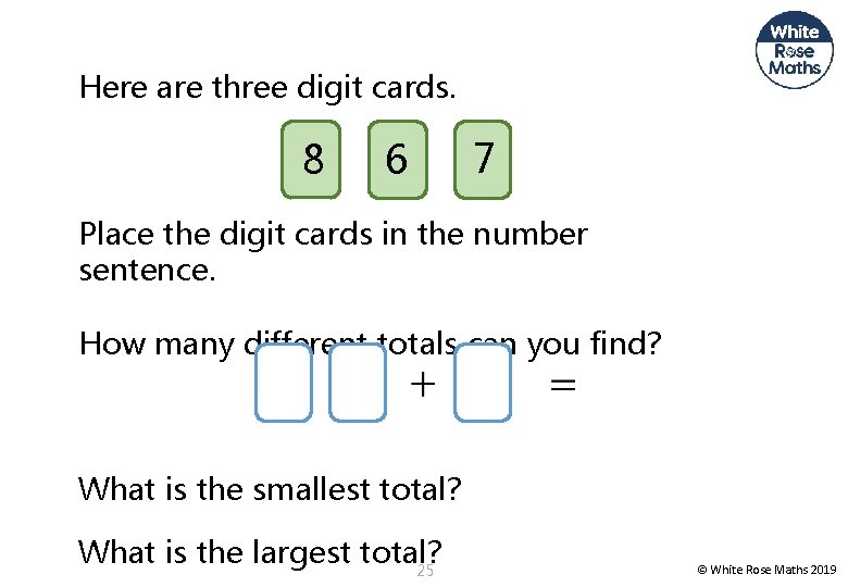 Here are three digit cards. 8 6 7 Place the digit cards in the