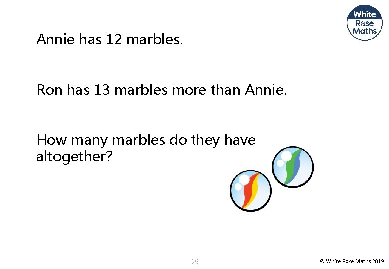 Annie has 12 marbles. Ron has 13 marbles more than Annie. How many marbles