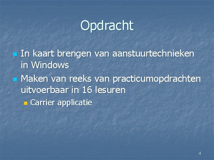 Opdracht n n In kaart brengen van aanstuurtechnieken in Windows Maken van reeks van