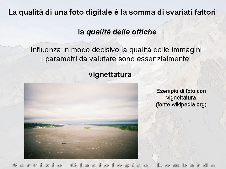 La qualità di una foto digitale è la somma di svariati fattori la qualità