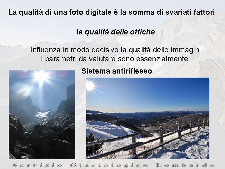 La qualità di una foto digitale è la somma di svariati fattori la qualità