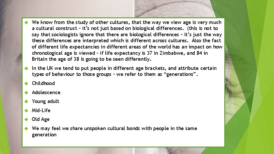  We know from the study of other cultures, that the way we view