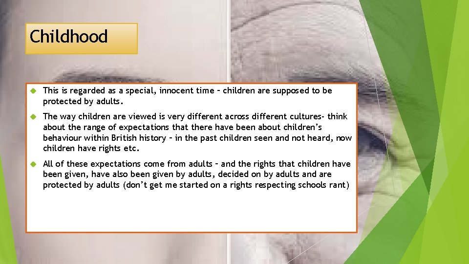 Childhood This is regarded as a special, innocent time – children are supposed to